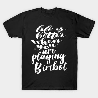 Life Is Better When You Are Playing Biribol T-Shirt